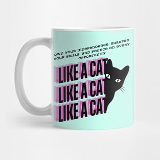 Like a Cat (Motivational and Inspirational Quote) Mug